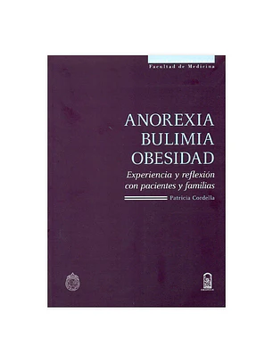 Anorexia, Bulimia Y Obesidad - Experiencia Y Reflexion Con Pacientes Y Familias