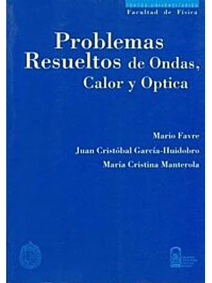 Problemas Resueltos De Ondas , Calor Y Optica