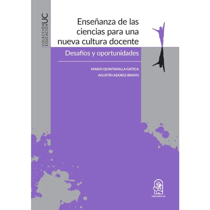 Enseñanza De Las Ciencias Para Una Nueva Cultura Docente. Desafíos Y Oportunidades 1