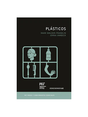 Plasticos - La Serie De Conocimientos Esenciales De Mit Press