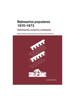 Balnearios Populares 1970-1973. Patrimonio, Turismo Y Memoria