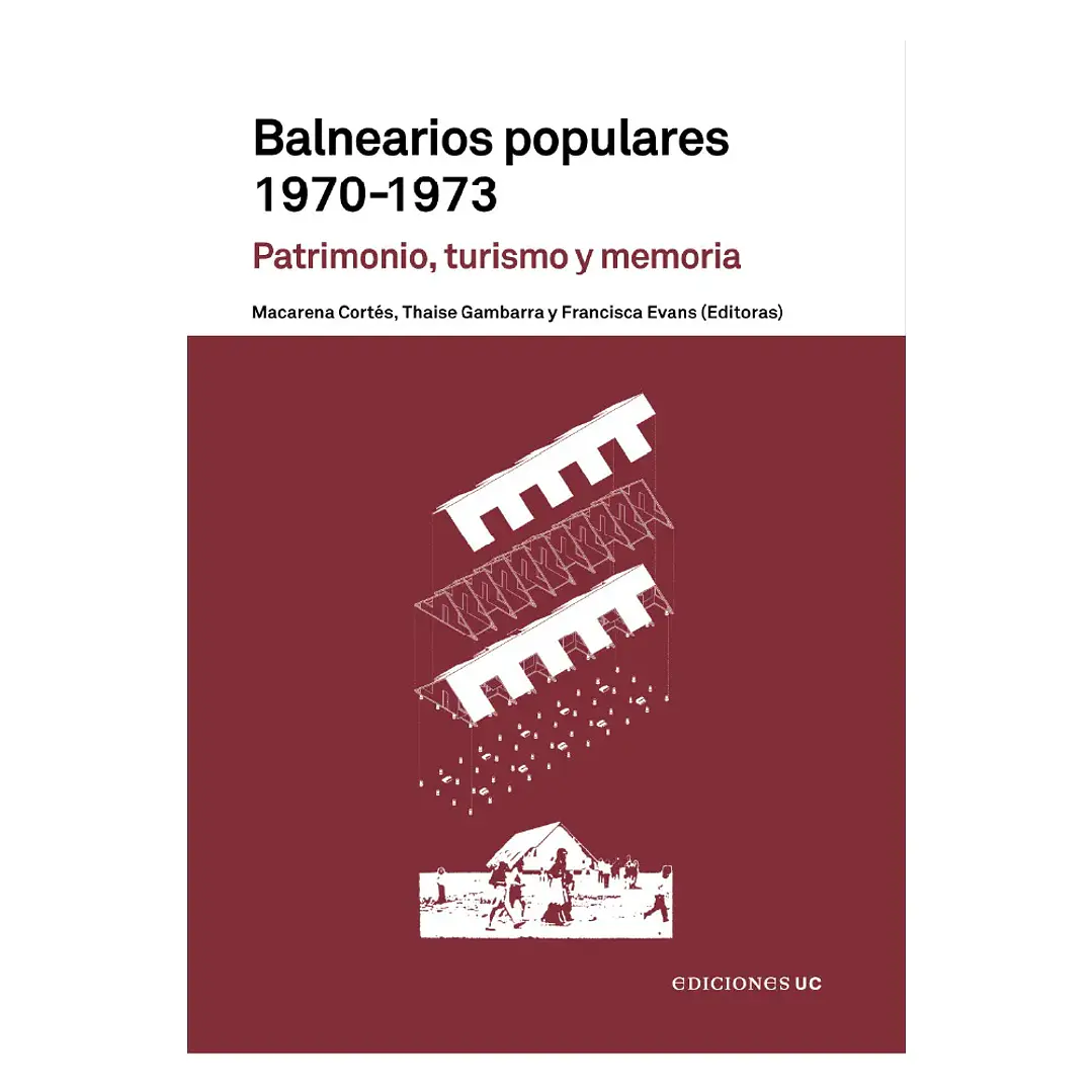 Balnearios Populares 1970-1973. Patrimonio, Turismo Y Memoria 1
