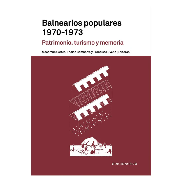 Balnearios Populares 1970-1973. Patrimonio, Turismo Y Memoria 1
