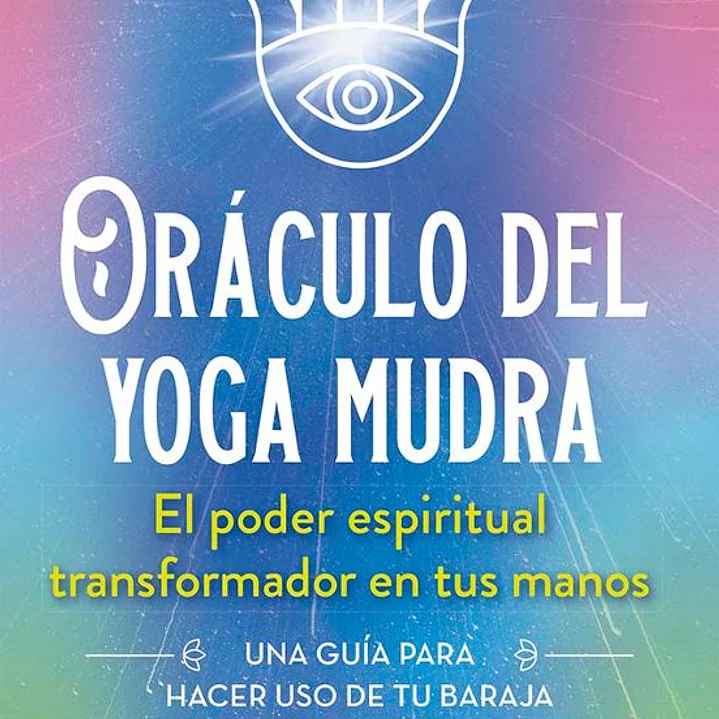 Oraculo Del Yoga Mudra. El Poder Espiritual Transformador  1