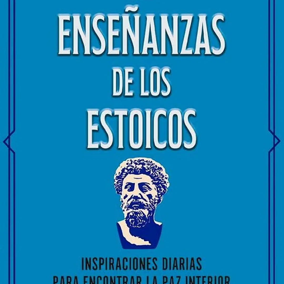 Las Enseñanzas De Los Estoicos 1