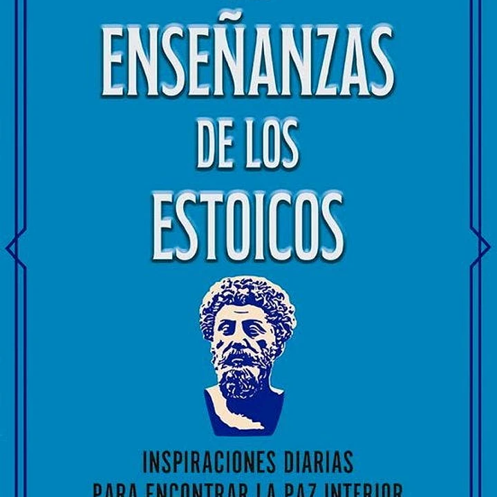Las Enseñanzas De Los Estoicos 1