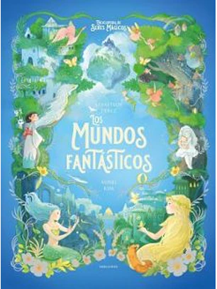 Los Mundos Fantasticos (Enciclopedia De Seres Magicos)