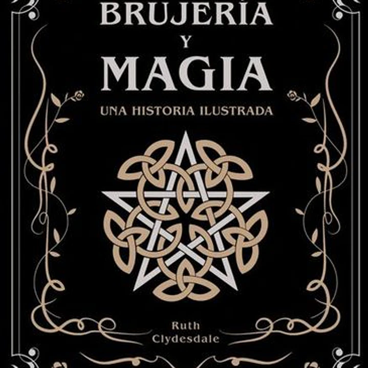 Brujeria Y Magia: Una Historia Ilustrada 1