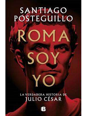 Roma Soy Yo - Serie Julio Cesar, El Ascenso 1 (Tapa Dura)