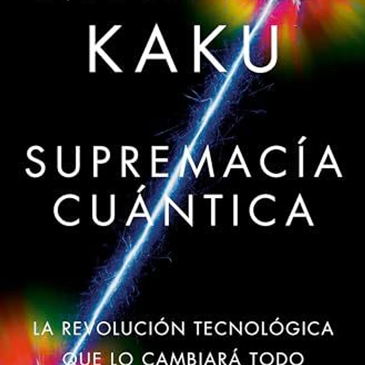 Supremacia Cuantica: La Revolucion Tecnologica Que Lo Cambiara Todo  1