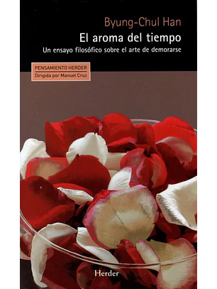 El Aroma Del Tiempo. Un Ensayo Filosofico Sobre El Arte De Demorarse