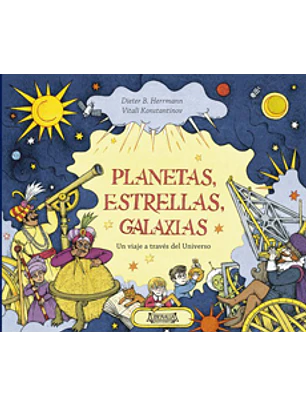 Planetas Estrellas Galaxias Un Viaje A Traves Del Universo