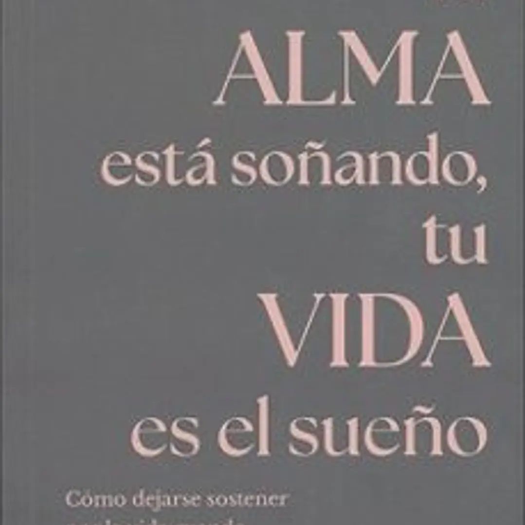 Tu Alma Esta Soñando, Tu Vida Es El Sueño 1
