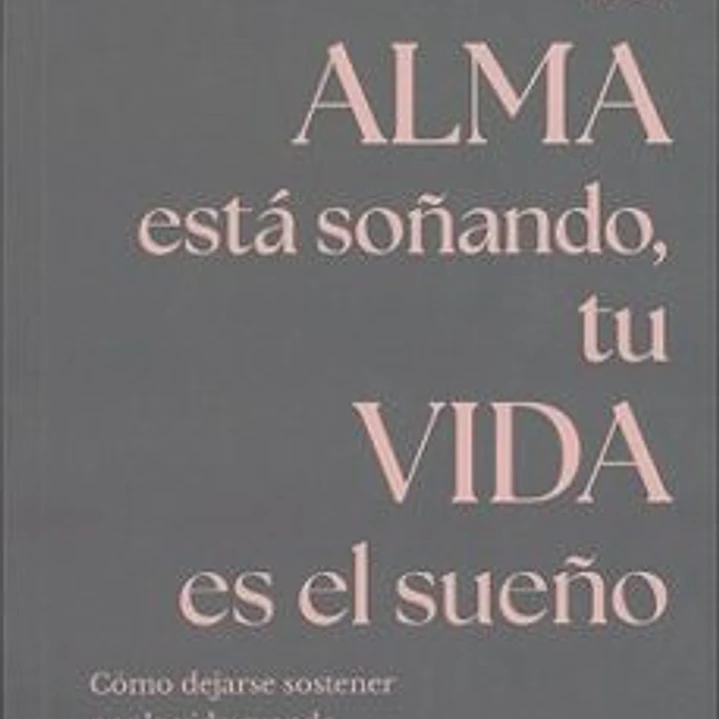 Tu Alma Esta Soñando, Tu Vida Es El Sueño 1