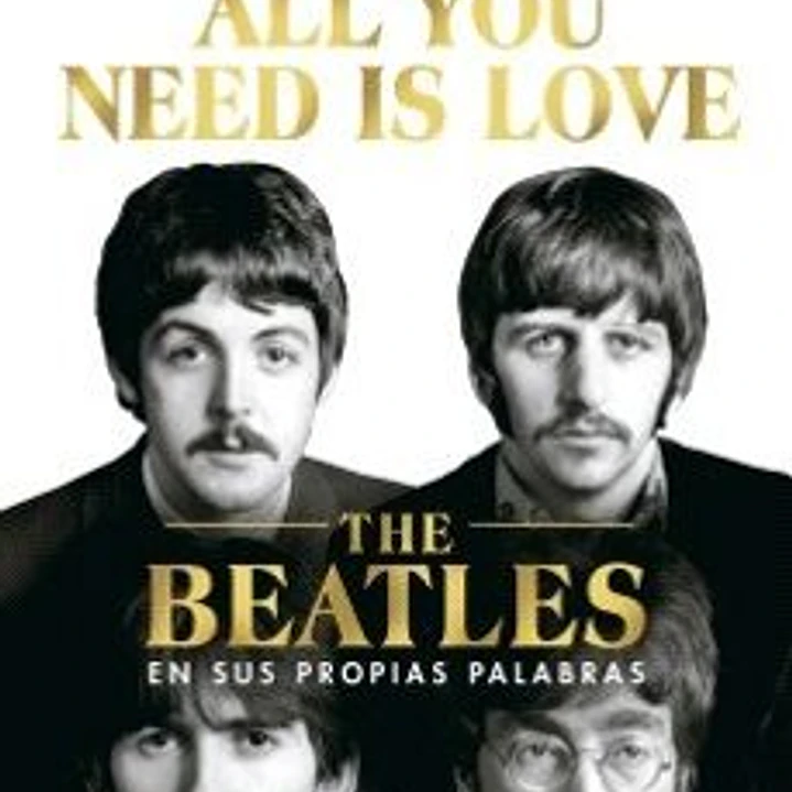 All You Need Is Love - The Beatles En Sus Propias Palabras 1