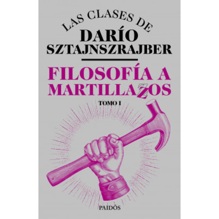 Filosofia A Martillazos. Tomo 1 1