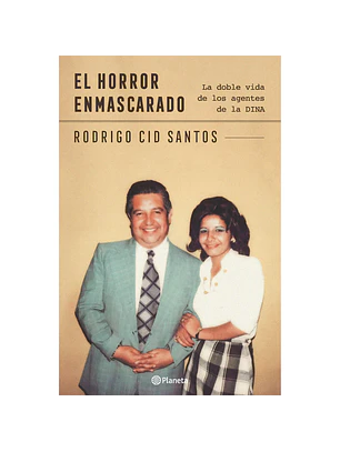 El Horror Enmascarado - Doble Vida De Agentes De La Dina