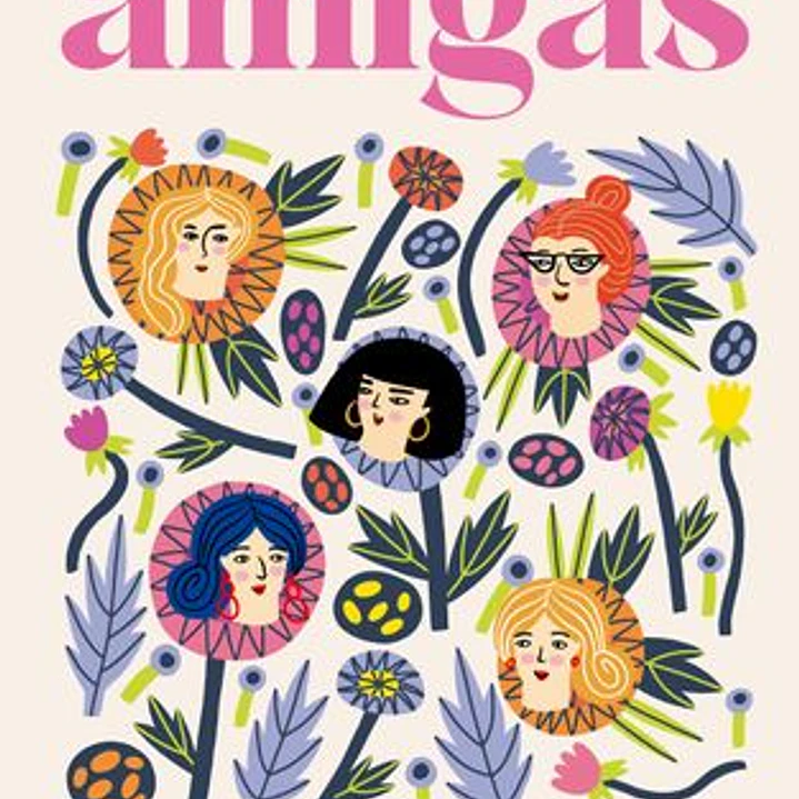 Amigas. El Poder De La Amistad Femenina 1