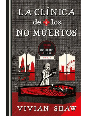 Cronicas De La Doctora Greta Halsing - La Clinica De Los Muertos