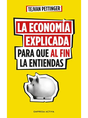 La Economia Explicada Para Que Al Fin La Entiendas 