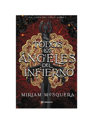 Todos Los Angeles Del Infierno (La Caida Del Cielo 1)