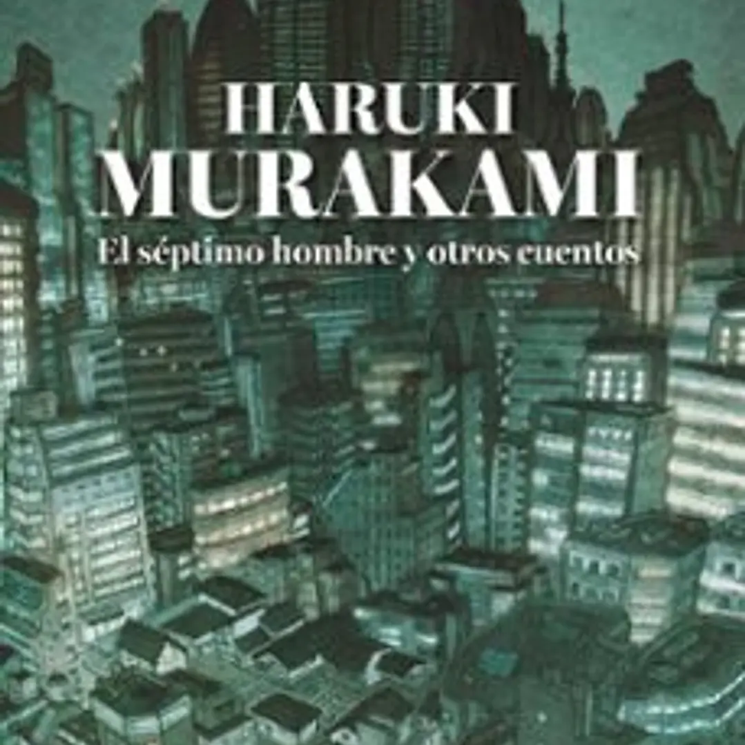 Murakami. El Septimo Hombre Y Otros Cuentos 1