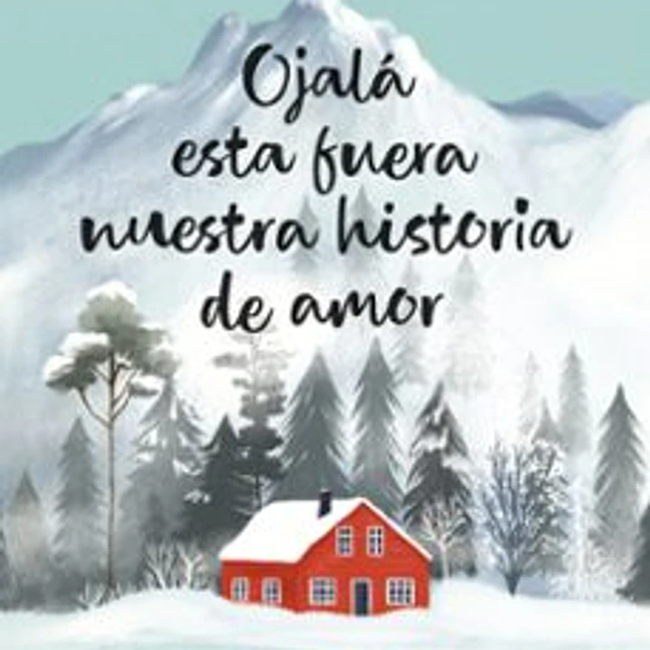 Ojala Esta Fuera Nuestra Historia De Amor 1