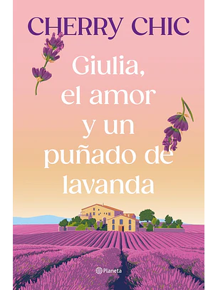 Giulia El Amor Y Un Puñado De Lavanda