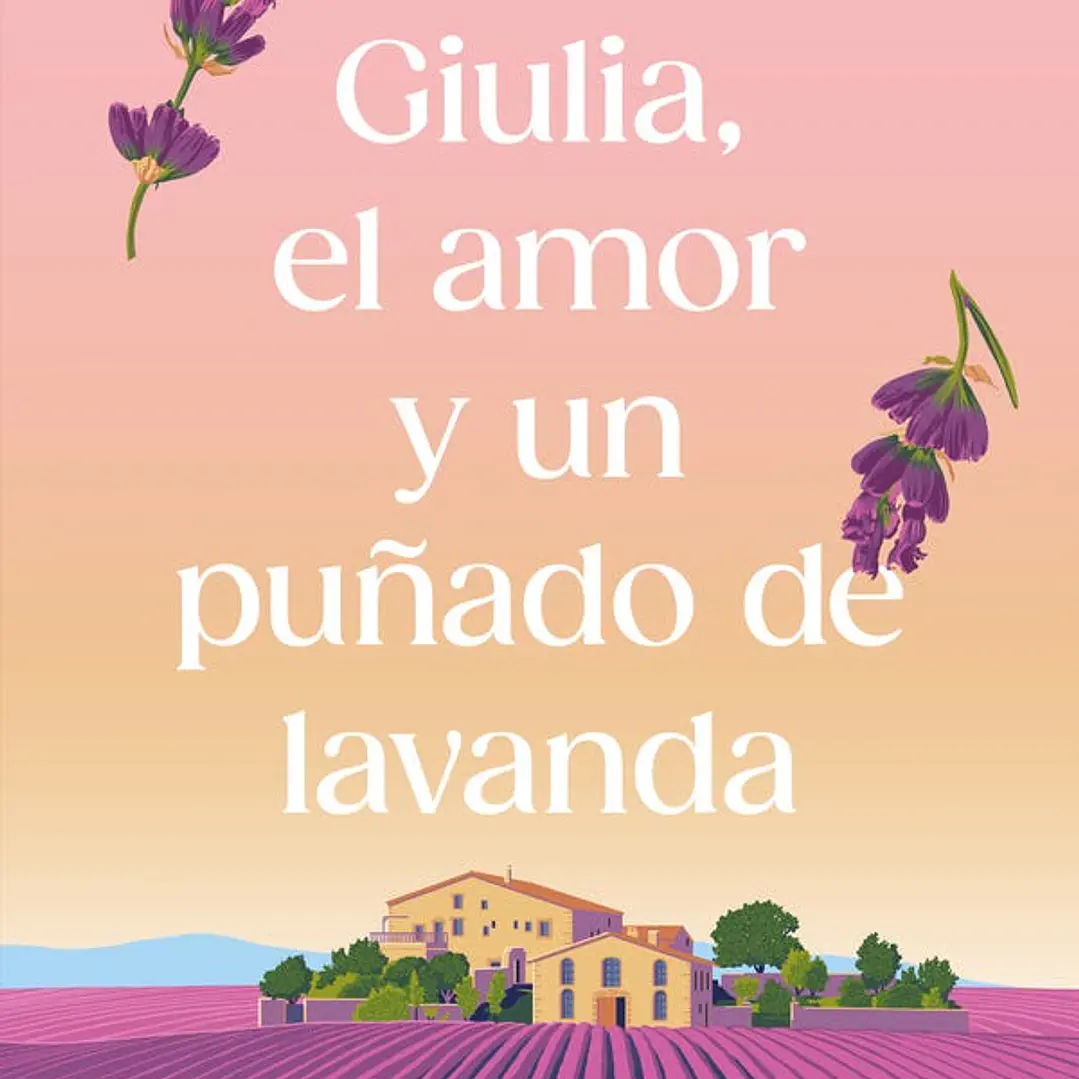 Giulia El Amor Y Un Puñado De Lavanda 1