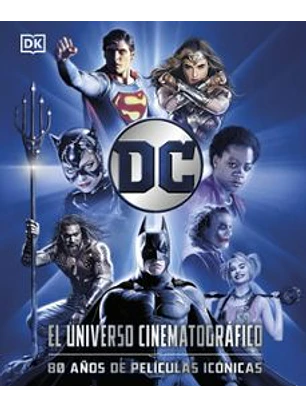 Dc El Universo Cinematografico - 80 Años De Peliculas Iconicas