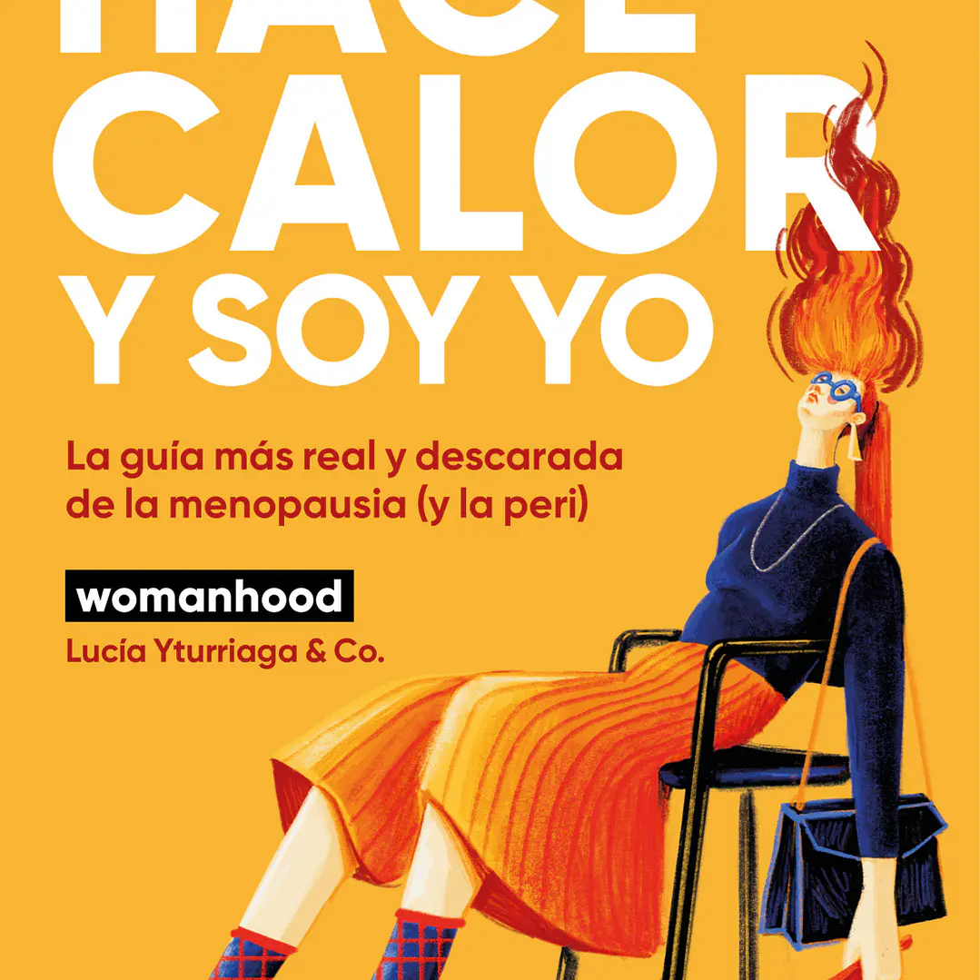 Hace Calor Y Soy Yo - La Guia Mas Real Y Descarada De La Menopausia 1