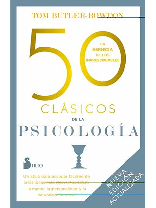 50 Clasicos De La Psicologia - Nueva Edición Actualizada: Un Atajo Para Accede Facilmente A Las Ideas Mas Relevantes Sobre La Mente, La Personalidad Y La Naturaleza Humana