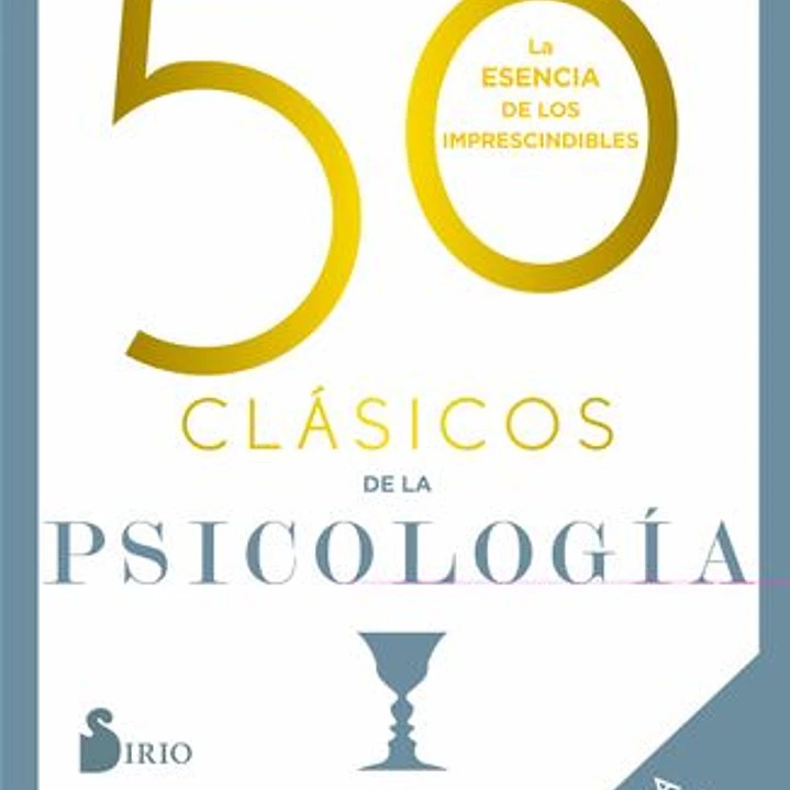 50 Clasicos De La Psicologia - Nueva Edición Actualizada: Un Atajo Para Accede Facilmente A Las Ideas Mas Relevantes Sobre La Mente, La Personalidad Y La Naturaleza Humana 1