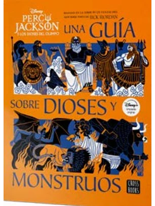 Percy Jackson Y Los Dioses Del Olimpo - Una Guia Sobre Dioses Y Monstruos