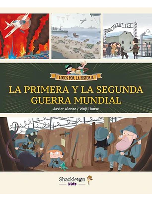 Locos Por La Historia - La Primera Y La Segunda Guerra Mundial