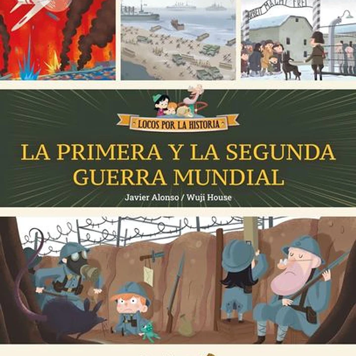 Locos Por La Historia - La Primera Y La Segunda Guerra Mundial 1
