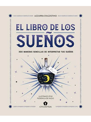 El Libro De Los Sueños: 300 Maneras Sencillas De Interpretar Tus Sueños  	