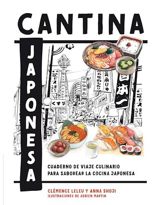 Cantina Japonesa: Cuaderno De Viaje Culinario Para Saborear La Cocina Japonesa 