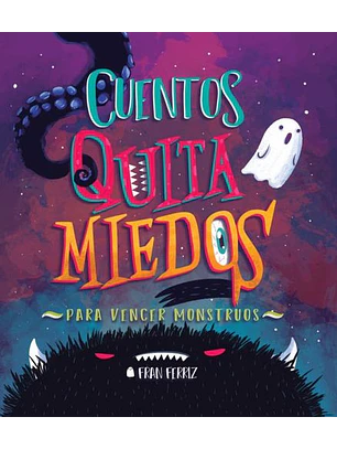 Cuentos Quita Miedos Para Vencer Monstruos
