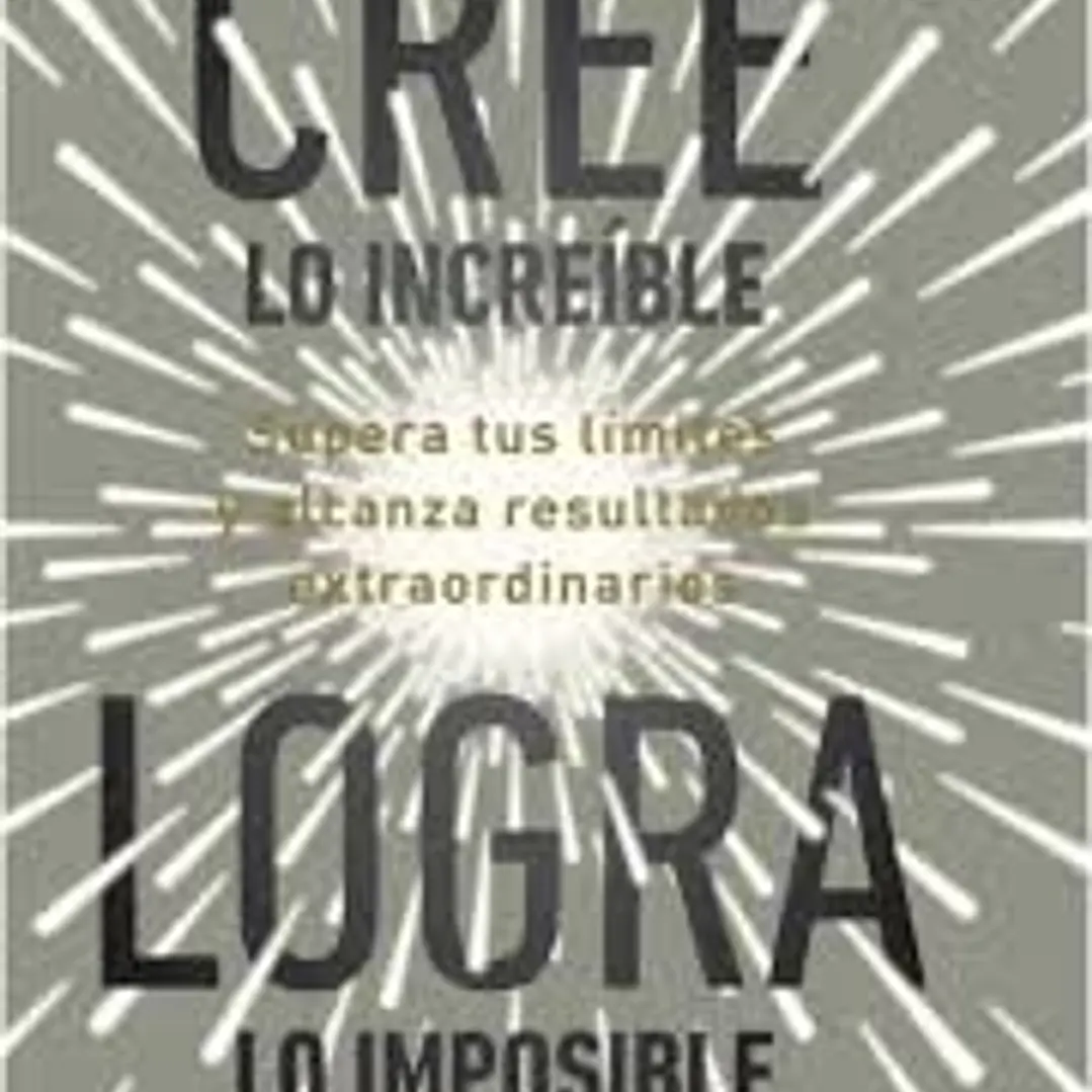 Cree Lo Increible Logra Lo Imposible 1