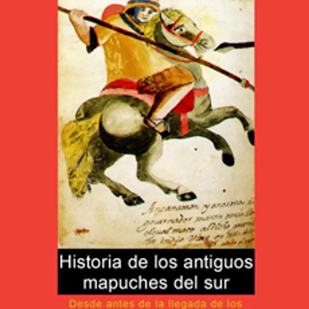 Historia De Los Antiguos Mapuches Del Sur 1
