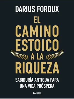 El Camino Estoico A La Riqueza