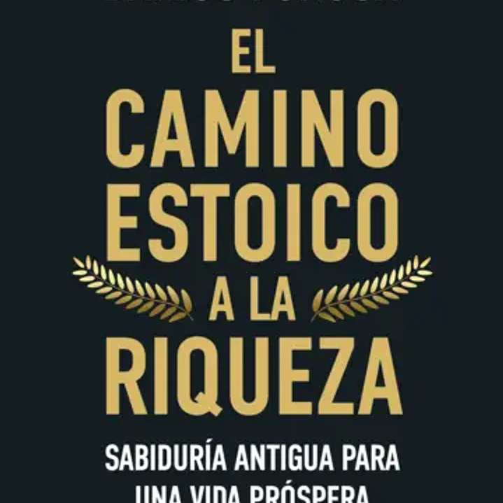 El Camino Estoico A La Riqueza 1