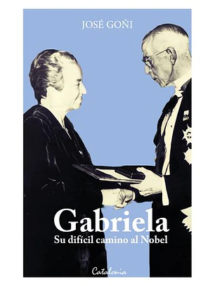Gabriela Su Dificil Camino Al Nobel