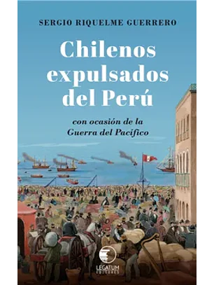 Chilenos Expulsados Del Peru