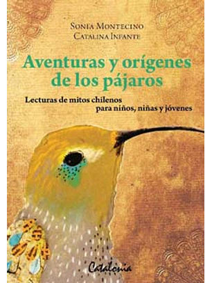 Aventuras Y Origenes De Los Pajaros. Mitos Chilenos Para Niños