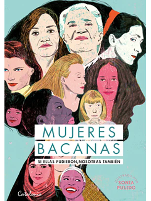 Mujeres Bacanas Si Ellas Pudieron Nosotras Tambien