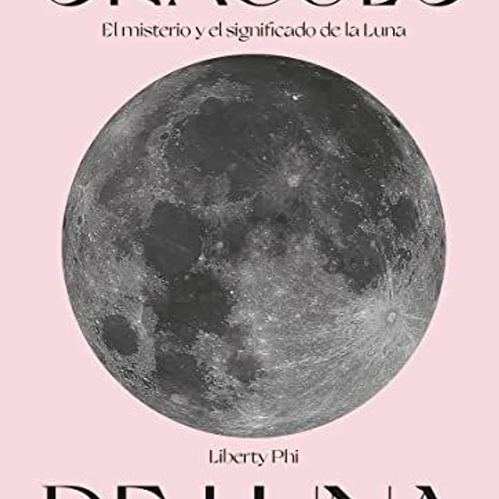 Oraculo De Luna. El Misterio Y El Significado De La Luna 1
