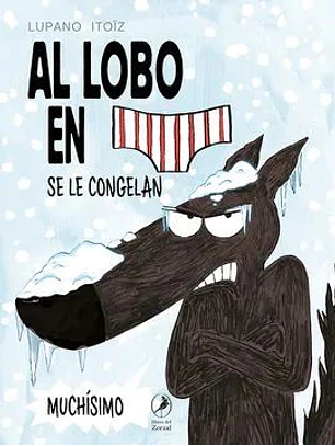 El Lobo En Calzoncillos 3: Se Le Congelan Muchisimo