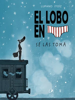 El Lobo En Calzoncillos 07: Se Las Toma